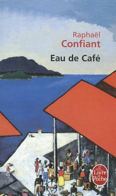 Eau de Café by Raphael Confiant