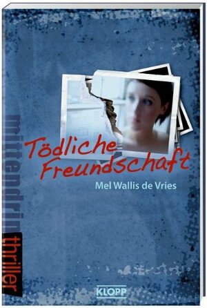 Tödliche Freundschaft by Mel Wallis de Vries