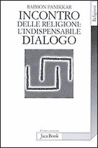 L'incontro indispensabile. Dialogo delle religioni by Raimon Panikkar