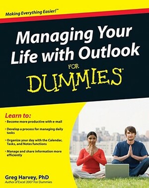 Manage Your Life with Outlook for Dummies by Greg Harvey