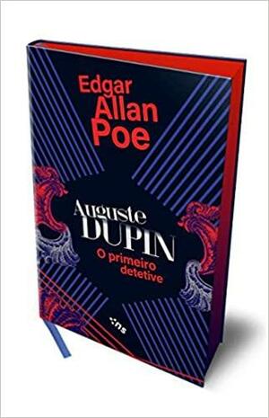 Auguste Dupin: o Primeiro Detetive by Edgar Allan Poe