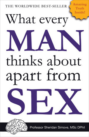 What Every Man Thinks About Apart From Sex by Sheridan Simove