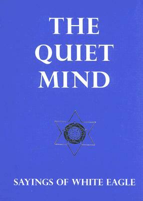 The Quiet Mind by White Eagle