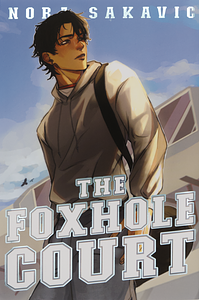 The Foxhole Court by Nora Sakavic