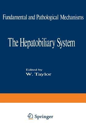 The Hepatobiliary System: Fundamental and Pathological Mechanisms by 