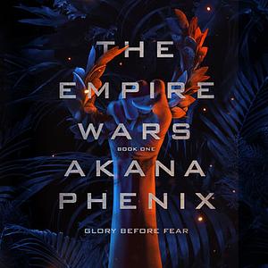 Empire Wars by Akana Phenix