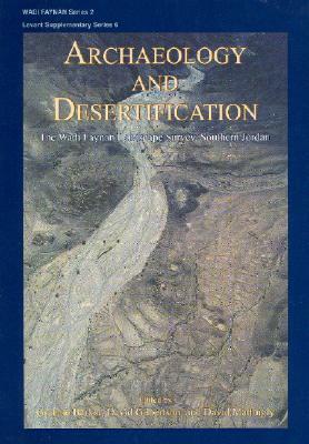 Archaeology and Desertification: The Wadi Faynan Landscape Survey, Southern Jordan [With CD (Audio)] by Graeme Barker, David Gilbertson, David J. Mattingly