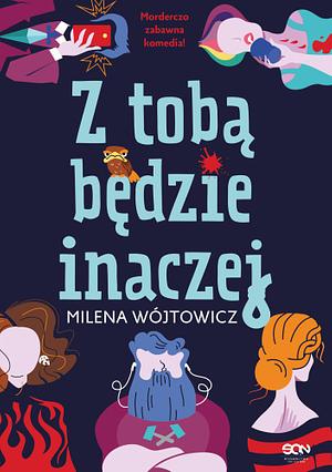 Z tobą będzie inaczej by Milena Wójtowicz