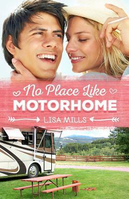 No Place Like Motorhome by Lisa Mills