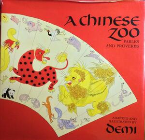 A Chinese Zoo: Fables and Proverbs by Demi