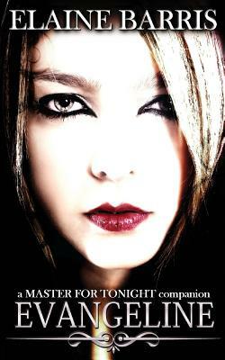 Evangeline, a Master For Tonight companion novel by Elaine Barris