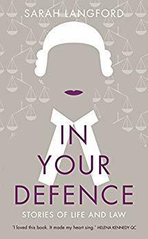 In Your Defence: Stories of Life and Law by Sarah Langford