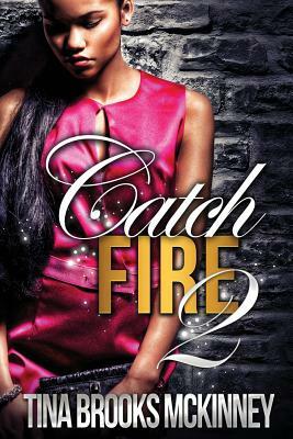 Catch Fire 2 by Tina Brooks McKinney