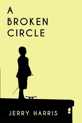 A Broken Circle by Jerry Harris