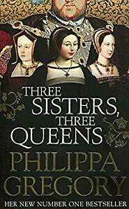 Three Sisters, Three Queens by Philippa Gregory