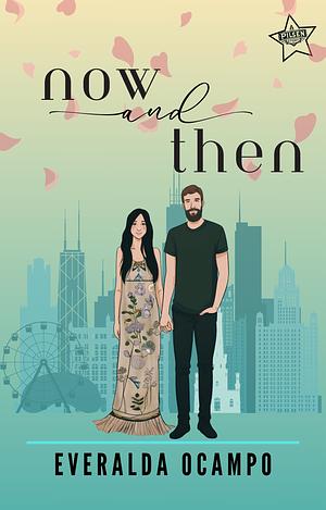 Now and Then: A Steamy Romantic Novel | A Pilsen Story by Everalda Ocampo