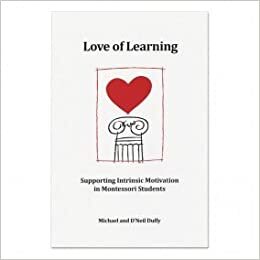 Love of Learning: Supporting Intrinsic Motivation in Montessori Students by Michael Duffy, D'Neil Duffy