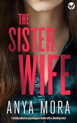 The Sister Wife by Anya Mora