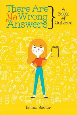 There Are No Wrong Answers: A Book of Quizzes by Emma Sector