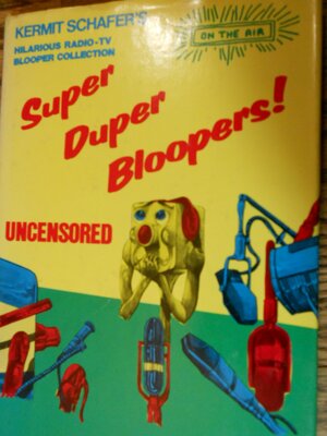 Super Duper Bloopers by Doug Anderson, Kermit Schafer