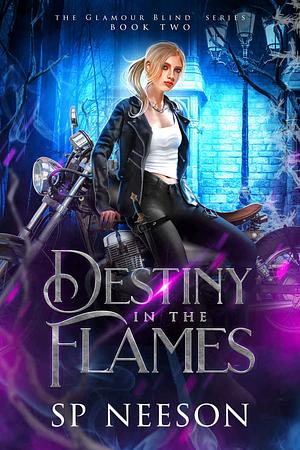 Destiny in the Flames by S.P. Neeson