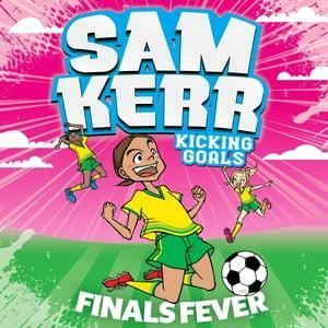Finals Fever by Aki Fukuoka, Fiona Harris, Sam Kerr