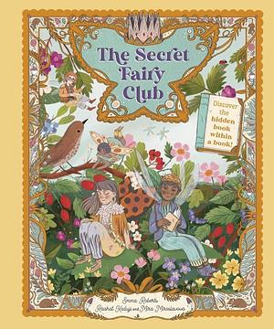 The Secret Fairy Club: Discover a Hidden Book Within a Book! by Emma Roberts