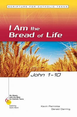 John 1-10: I Am the Bread of Life by Gerald Darring, Kevin Perrotta