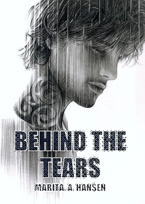 Behind the Tears by Marita A. Hansen