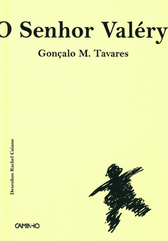 O Senhor Valéry by Rachel Caiano, Gonçalo M. Tavares