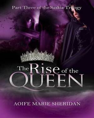 The Rise of the Queen by Aoife Marie Sheridan