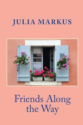 Friends Along the Way by Julia Markus