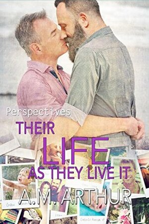 Their Life As They Live It by A.M. Arthur