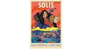 Solis by Paola Mendoza, Abby Sher