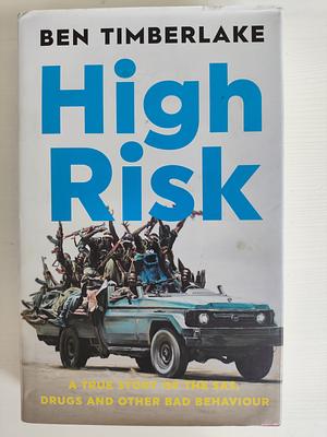 High Risk: A True Story of the SAS, Drugs, and Other Bad Behaviour by Ben Timberlake