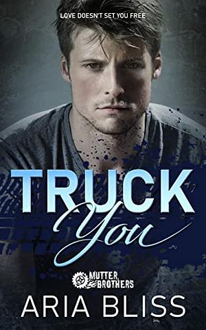Truck You by Aria Bliss