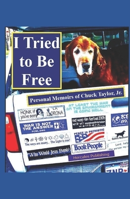 I Tried to Be Free: Personal Memoirs of Chuck Taylor, Jr. by Chuck Taylor Jr