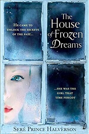 The House of Frozen Dreams by Seré Prince Halverson