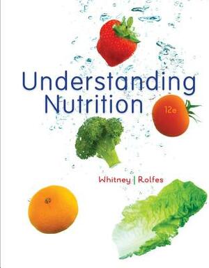 Cengage Advantage Books: Understanding Nutrition, Update (with 2010 Dietary Guidelines) by Ben Whitney, Sharon Rady Rolfes, Eleanor Noss(eleanor Noss Whitn Whitney