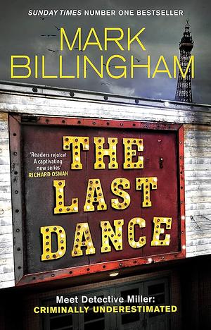 The Last Dance: A Detective Miller Case - the First New Billingham Series in 20 Years by Mark Billingham