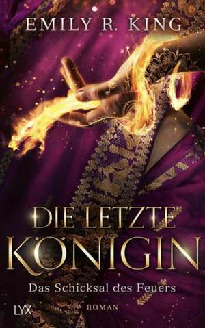 Die letzte Königin - Das Schicksal des Feuers by Emily R. King