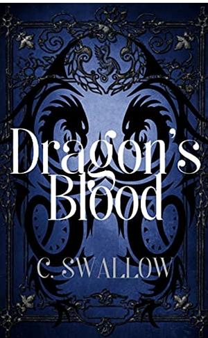 Twin Dragons: Dragon's Blood by C. Swallow