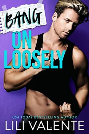 Bang on Loosely by Lili Valente