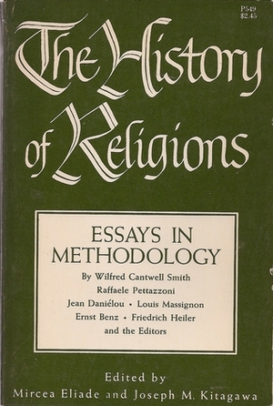 History of Religions: Essays in Methodology by Joseph Mitsuo Kitagawa, Mircea Eliade