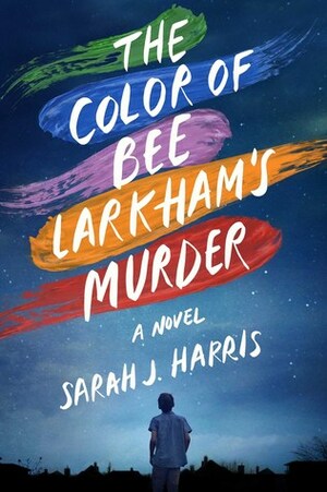 The Color of Bee Larkham's Murder by Sarah J. Harris
