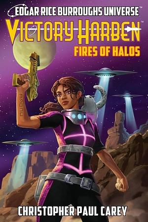 Victory Harben: Fires of Halos by Christopher Paul Carey