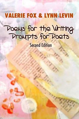 Poems for the Writing: Prompts for Poets (Second Edition) by Lynn Levin, Valerie Fox