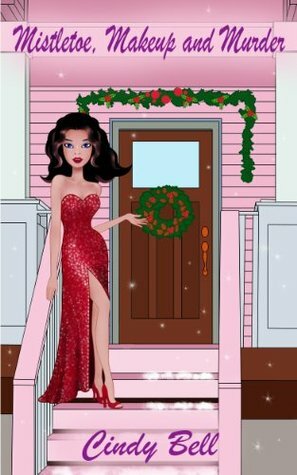 Mistletoe, Makeup and Murder by Cindy Bell