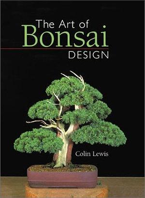 The Art of Bonsai Design by Colin Lewis