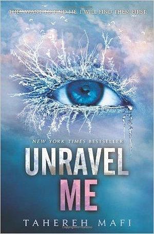 Unravel Me by Tahereh Mafi, Tahereh Mafi